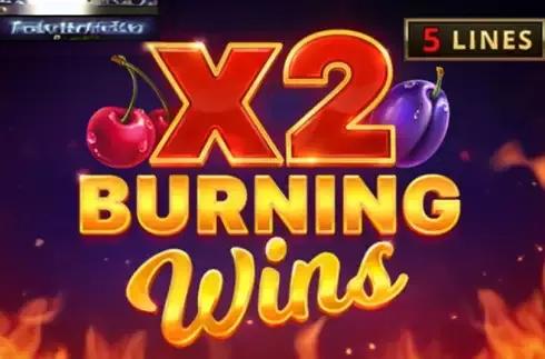 Burning Wins x2